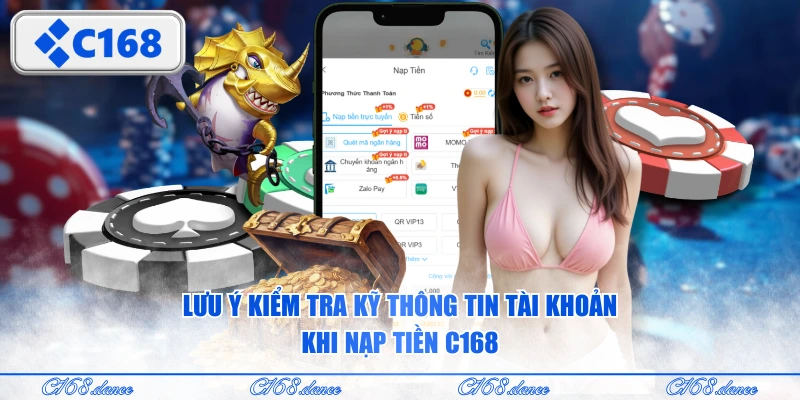 Lưu ý kiểm tra kỹ thông tin tài khoản khi nạp tiền C168