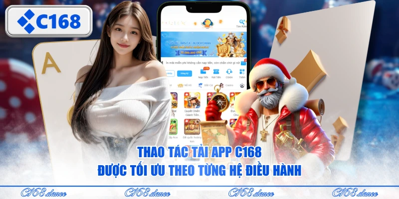 Thao tác tải app C168 được tối ưu theo từng hệ điều hành
